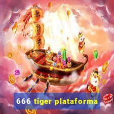 666 tiger plataforma